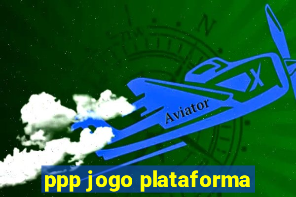 ppp jogo plataforma